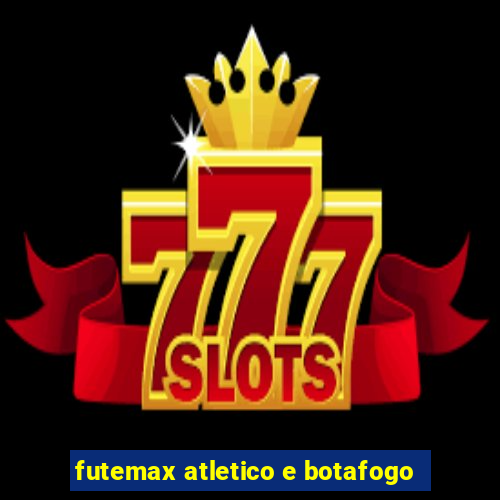 futemax atletico e botafogo